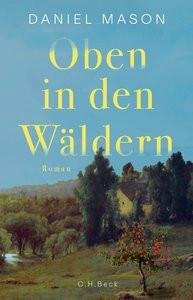 Oben in den Wäldern Mason, Daniel; Hartz, Cornelius (Übersetzung) Copertina rigida 