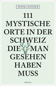 111 mystische Orte in der Schweiz, die man gesehen haben muss Mansour, Monika Livre de poche 