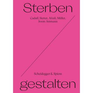 Sterben Gestalten Caduff, Corina (Hrsg.); Stetter, Bitten (Hrsg.); Afzali, Minou (Hrsg.); Müller, Francis (Hrsg.); Soom Ammann, Eva (Hrsg.); Afzali, Minou (Beitrag); Braun, Tina (Beitrag); Caduff, Corina (Beitrag); Metzger, Gaudenz (Beitrag); Müller, Francis (Beitrag); Rehsmann, Julia (Beitrag); Soom Ammann, Eva (Beitrag); Stetter, Bitten (Beitrag); Wandeler, Eva (Beitrag) Copertina rigida 