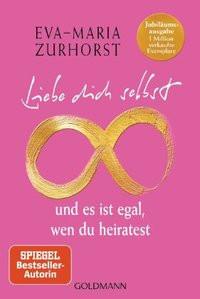 Liebe dich selbst und es ist egal, wen du heiratest Zurhorst, Eva-Maria Taschenbuch 