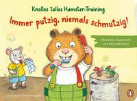 Knolles tolles Hamster-Training - Immer putzig, niemals schmutzig! - Alles übers Saubersein und Gesundbleiben Sturm, Linda; Kugler, Christine (Illustrationen) Couverture rigide 