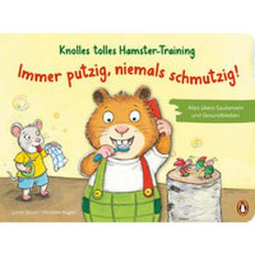 Knolles tolles Hamster-Training - Immer putzig, niemals schmutzig! - Alles übers Saubersein und Gesundbleiben