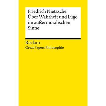 Über Wahrheit und Lüge im außermoralischen Sinne. [Great Papers Philosophie]