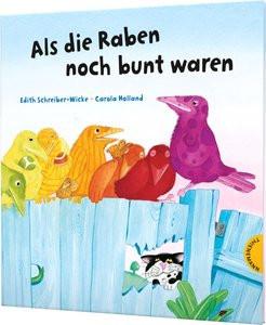 Als die Raben noch bunt waren Schreiber-Wicke, Edith; Holland, Carola (Illustrationen) Copertina rigida 