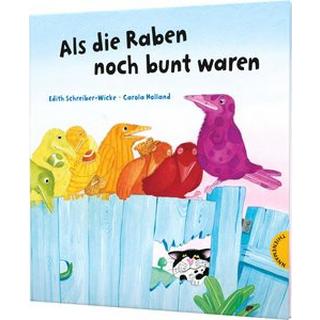 Als die Raben noch bunt waren Schreiber-Wicke, Edith; Holland, Carola (Illustrationen) Copertina rigida 