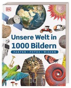 Unsere Welt in 1000 Bildern DK Verlag - Kids (Hrsg.); Reit, Birgit (Übersetzung) Gebundene Ausgabe 