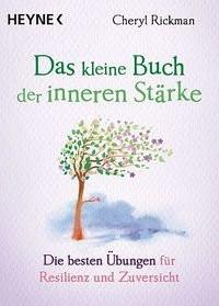 Das kleine Buch der inneren Stärke Rickman, Cheryl; Weingart, Karin (Übersetzung) Libro in brossura 