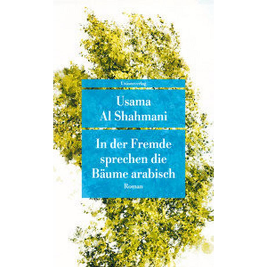   In der Fremde sprechen die Bäume Arabisch 