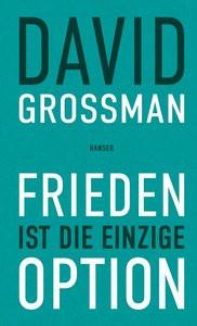 Frieden ist die einzige Option Grossman, David; Birkenhauer, Anne (Übersetzung); Seidler, Helene (Übersetzung) Couverture rigide 