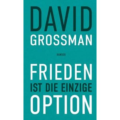 Frieden ist die einzige Option Grossman, David; Birkenhauer, Anne (Übersetzung); Seidler, Helene (Übersetzung) Couverture rigide 