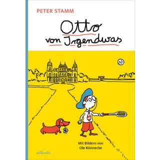 Otto von Irgendwas Stamm, Peter; Könnecke, Ole (Illustrationen) Copertina rigida 