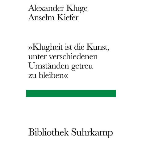 »Klugheit ist die Kunst, unter verschiedenen Umständen getreu zu bleiben« Kluge, Alexander; Kiefer, Anselm Gebundene Ausgabe 