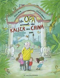 Als Opa einmal der Kaiser von China war Berg, Stefan; Weikert, Claudia (Illustrationen) Gebundene Ausgabe 