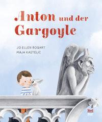 Anton und der Gargoyle Bogart, Jo Ellen; Kastelic, Maja (Illustrationen) Copertina rigida 