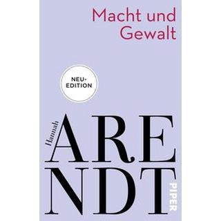 Macht und Gewalt Arendt, Hannah; Uellenberg, Gisela (Übersetzung); Meyer, Thomas (Hrsg.); Blättler, Christine (Beitrag) Taschenbuch 