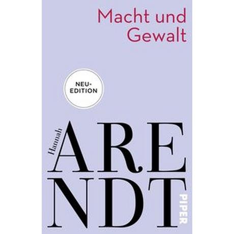 Macht und Gewalt Arendt, Hannah; Uellenberg, Gisela (Übersetzung); Meyer, Thomas (Hrsg.); Blättler, Christine (Beitrag) Taschenbuch 