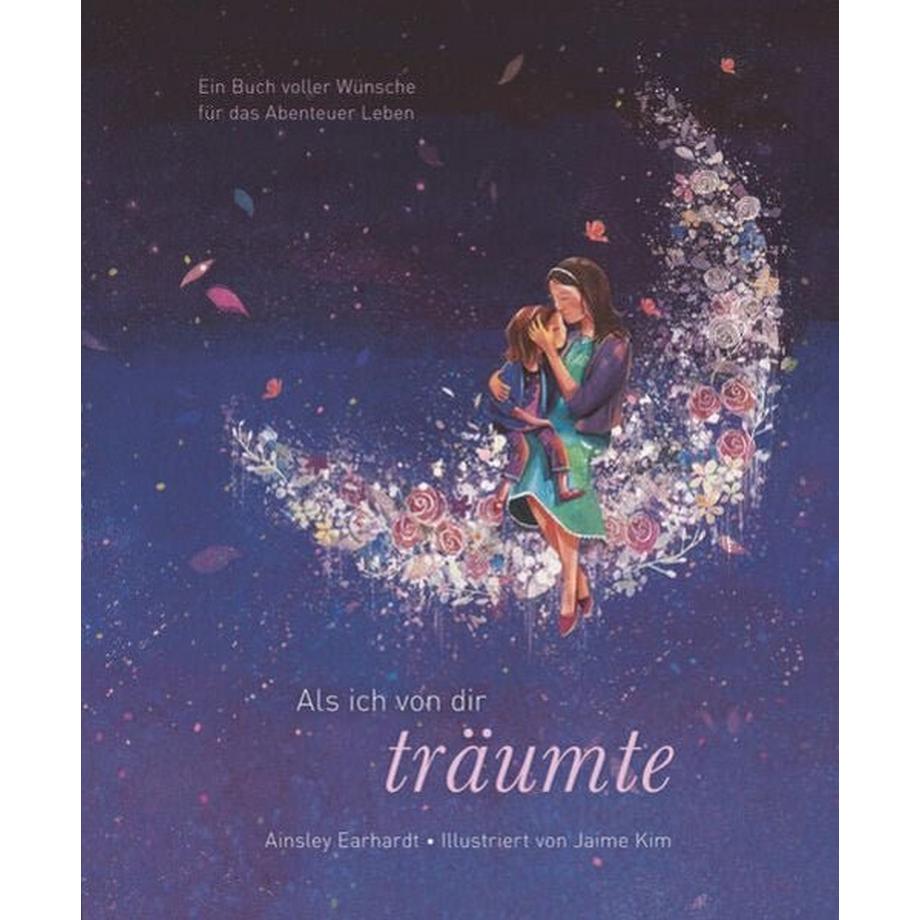 Ullmann Medien  Als ich von dir träumte - Eine poetische Reise, die Kinder ermutigt, ihren eigenen Weg zu gehen (das besondere Geschenkbuch für Kinder und Erwachsene) 