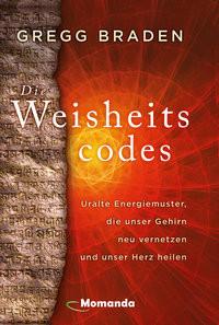 Die Weisheitscodes Braden, Gregg Gebundene Ausgabe 