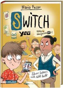 SWITCH YOU. Völlig übergeschnAPPt! 2: Lehrer haben's auch nicht leicht Fesler, Mario; Renger, Nikolai (Illustrationen) Copertina rigida 