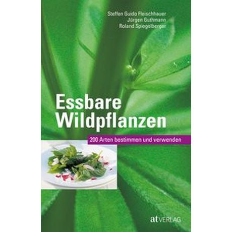 Essbare Wildpflanzen Fleischhauer, Steffen Guido; Guthmann, Jürgen; Spiegelberger, Roland; Uslu, Hatice (Illustrationen); Fleischhauer, Timm (Illustrationen) Gebundene Ausgabe 