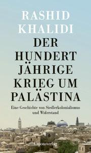 Der Hundertjährige Krieg um Palästina Khalidi, Rashid; Leitess, Lucien (Übersetzung) Copertina rigida 