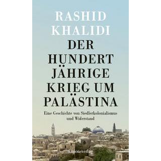 Der Hundertjährige Krieg um Palästina Khalidi, Rashid; Leitess, Lucien (Übersetzung) Copertina rigida 