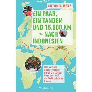 Ein Paar, ein Tandem und 15.000 km nach Indonesien Merz, Antonia Taschenbuch 