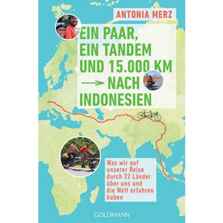 Ein Paar, ein Tandem und 15.000 km nach Indonesien Merz, Antonia Taschenbuch 