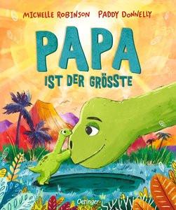 Papa ist der Größte Robinson, Michelle; Donnelly, Paddy (Illustrationen); Weber, Susanne (Übersetzung) Gebundene Ausgabe 