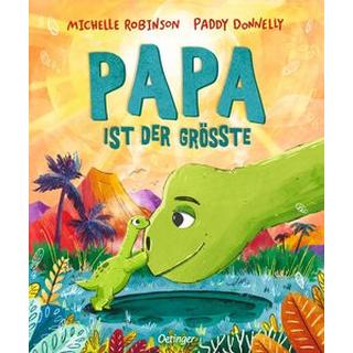 Papa ist der Größte Robinson, Michelle; Donnelly, Paddy (Illustrationen); Weber, Susanne (Übersetzung) Gebundene Ausgabe 