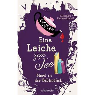 Eine Leiche zum Tee - Mord in der Bibliothek Alexandra Fischer-Hunold Copertina rigida 