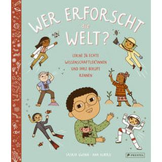 Wer erforscht die Welt? Gwinn, Saskia; Albero, Ana; Albero, Ana (Illustrationen); Ludwig, Walter (Übersetzung) Copertina rigida 