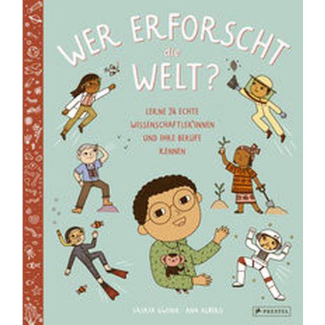 Wer erforscht die Welt? Gwinn, Saskia; Albero, Ana; Albero, Ana (Illustrationen); Ludwig, Walter (Übersetzung) Copertina rigida 