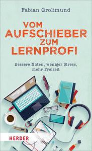 Vom Aufschieber zum Lernprofi Grolimund, Fabian Gebundene Ausgabe 