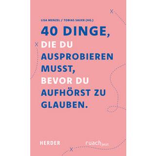 40 Dinge, die du ausprobieren musst, bevor Du aufhörst zu glauben Menzel, Lisa (Hrsg.); Sauer, Tobias (Hrsg.) Couverture rigide 