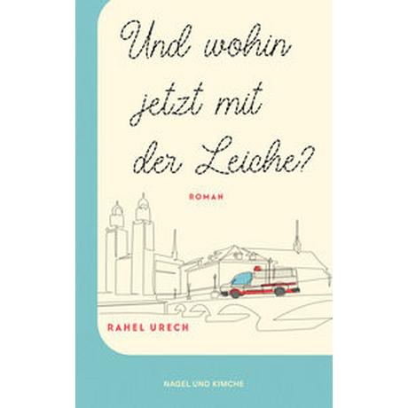 Und wohin jetzt mit der Leiche? Urech, Rahel Copertina rigida 