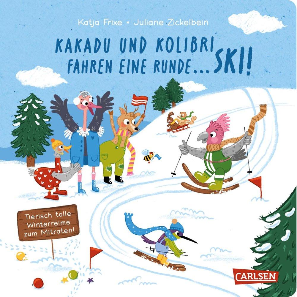 Kakadu und Kolibri fahren eine Runde ... Ski! Frixe, Katja; Zickelbein, Juliane (Illustrationen) Gebundene Ausgabe 