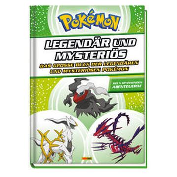 Pokémon - Legendär und mysteriös: Das große Buch der legendären und mysteriösen Pokémon