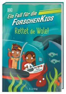 Ein Fall für die Forscher-Kids 1. Rettet die Wale! King, S. J.; DK Verlag - Kids (Hrsg.); O´Shea, Ellie (Illustrationen); Hald, Katja (Übersetzung) Copertina rigida 