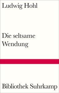 Die seltsame Wendung Hohl, Ludwig; Wieland, Magnus (Hrsg.); Stüssi, Anna (Nachwort) Couverture rigide 