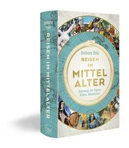 Reisen im Mittelalter Bale, Anthony; Hielscher, Karin (Übersetzung) Couverture rigide 