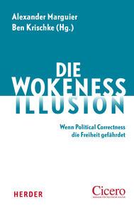 Die Wokeness-Illusion Marguier, Alexander (Hrsg.); Krischke, Ben (Hrsg.); Brodkorb, Mathias (Beitrag); Fess, Philipp (Beitrag); Hanselle, Ralf (Beitrag); Laurin, Stefan (Beitrag); Stegemann, Bernd (Beitrag); Way, Ingo (Beitrag) Couverture rigide 