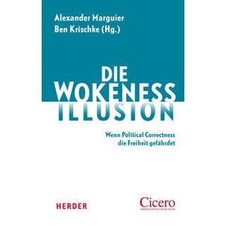 Die Wokeness-Illusion Marguier, Alexander (Hrsg.); Krischke, Ben (Hrsg.); Brodkorb, Mathias (Beitrag); Fess, Philipp (Beitrag); Hanselle, Ralf (Beitrag); Laurin, Stefan (Beitrag); Stegemann, Bernd (Beitrag); Way, Ingo (Beitrag) Couverture rigide 