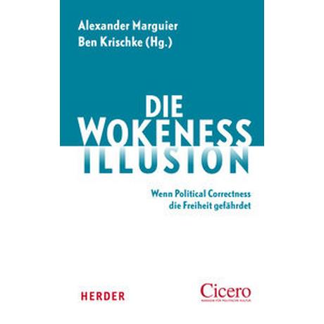 Die Wokeness-Illusion Marguier, Alexander (Hrsg.); Krischke, Ben (Hrsg.); Brodkorb, Mathias (Beitrag); Fess, Philipp (Beitrag); Hanselle, Ralf (Beitrag); Laurin, Stefan (Beitrag); Stegemann, Bernd (Beitrag); Way, Ingo (Beitrag) Couverture rigide 