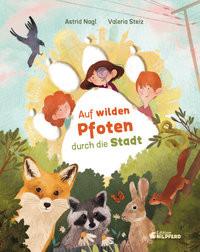 Auf wilden Pfoten durch die Stadt Nagl, Astrid; Steiz, Valeria (Illustrationen) Couverture rigide 