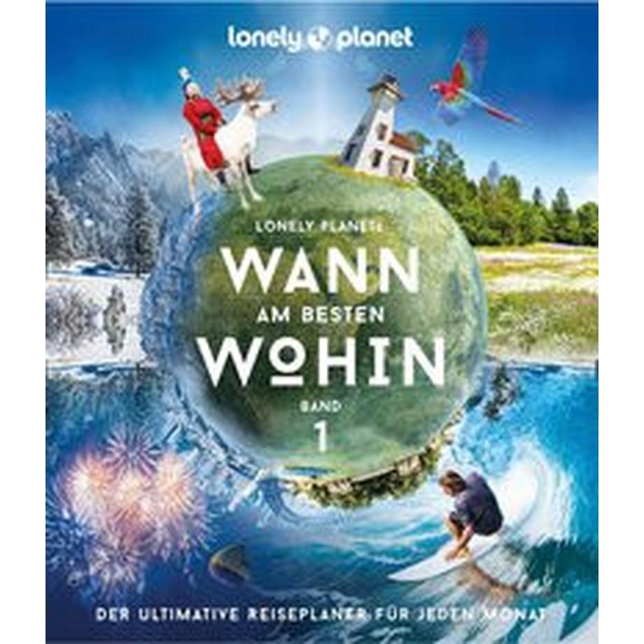 Lonely Planet  Lonely Planet Bildband Wann am besten wohin? 