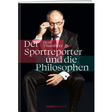 Beni Thurnheer - Der Sportreporter und die Philosophen