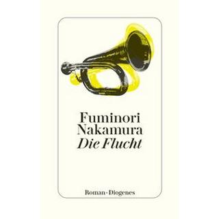 Die Flucht Nakamura, Fuminori; Steggewentz, Luise (Übersetzung) Gebundene Ausgabe 