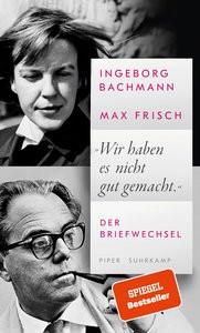 »Wir haben es nicht gut gemacht.« Bachmann, Ingeborg; Frisch, Max; Höller, Hans (Hrsg.); Langer, Renate (Hrsg.); Strässle, Thomas (Hrsg.); Wiedemann, Barbara (Hrsg.) Gebundene Ausgabe 