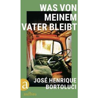 Was von meinem Vater bleibt Bortoluci, José Henrique; Hummitzsch, Maria (Übersetzung) Couverture rigide 